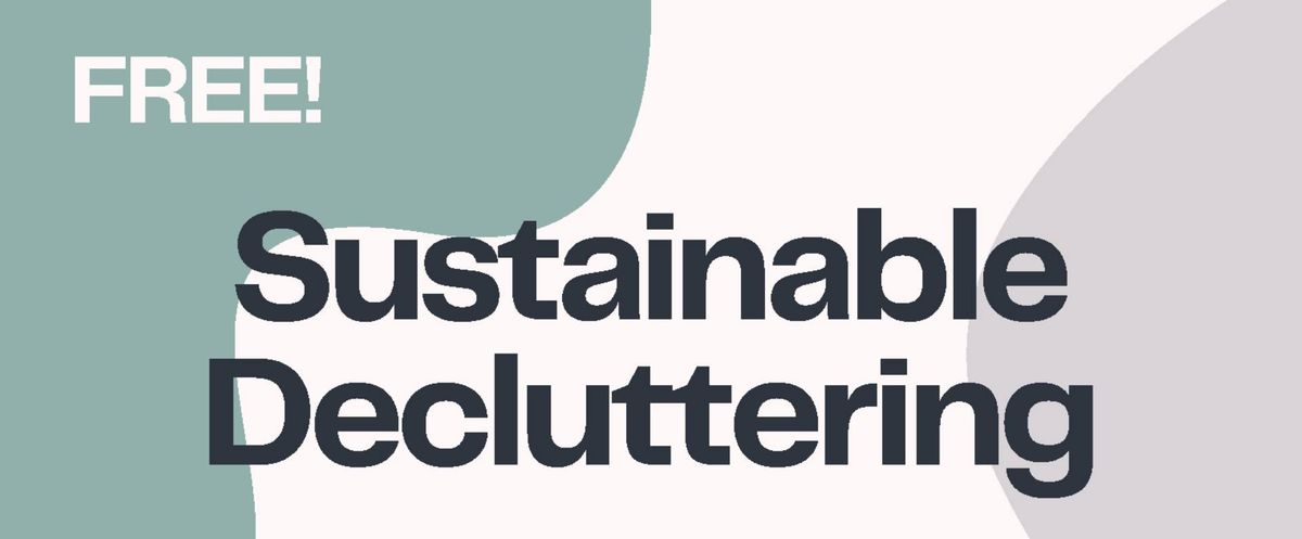 Sustainable Decluttering (FREE EVENT)