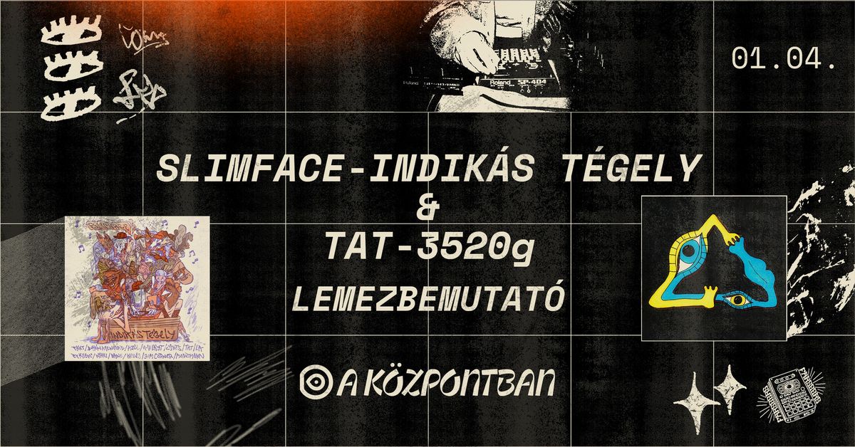 Slimface - Indik\u00e1s T\u00e9gely & TAT - 3520g LEMEZBEMUTAT\u00d3