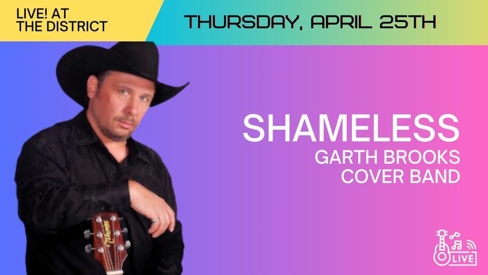 Live! At the District - Shameless (Garth Brooks Cover Band)