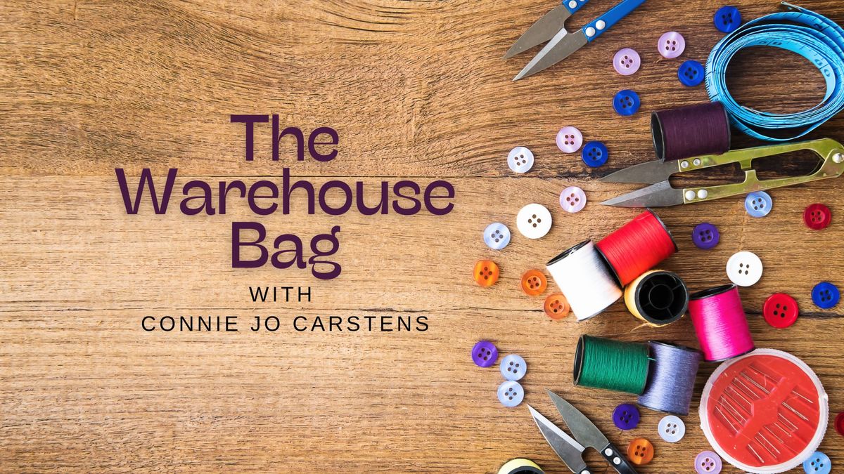 HAAQG Class | Connie Jo Carstens, The Warehouse Bag