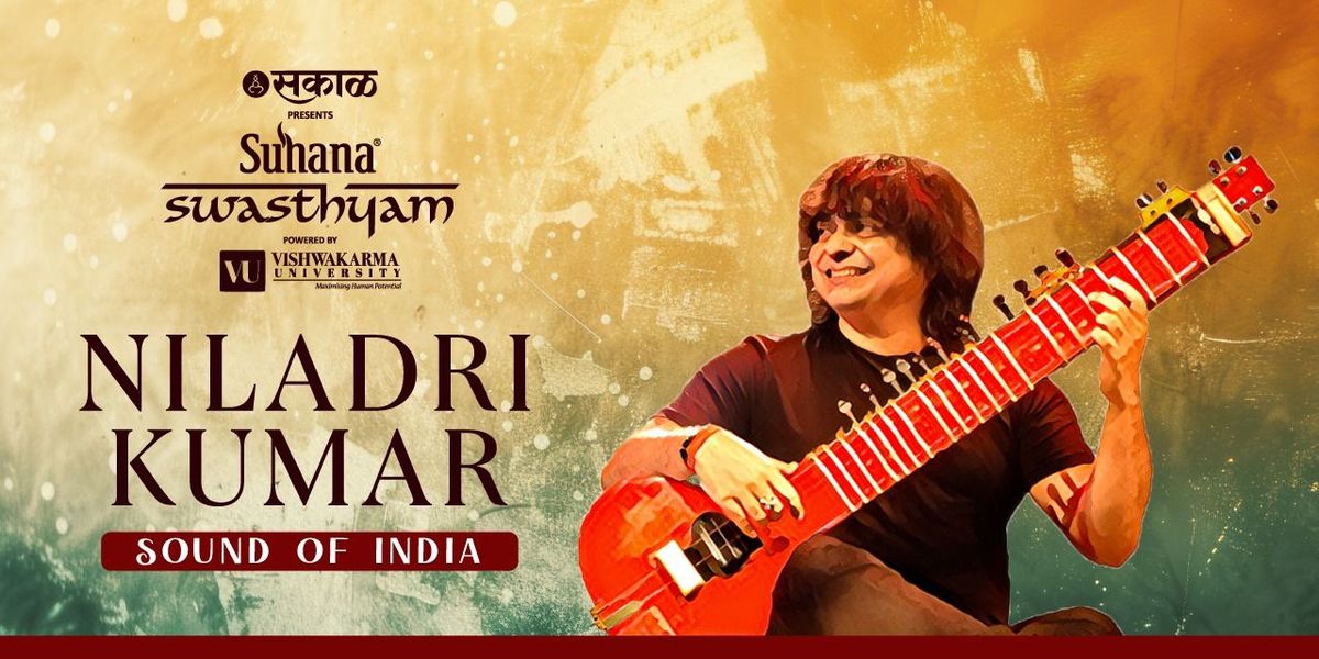 Suhana Swasthyam Presents Niladri Kumar Concert