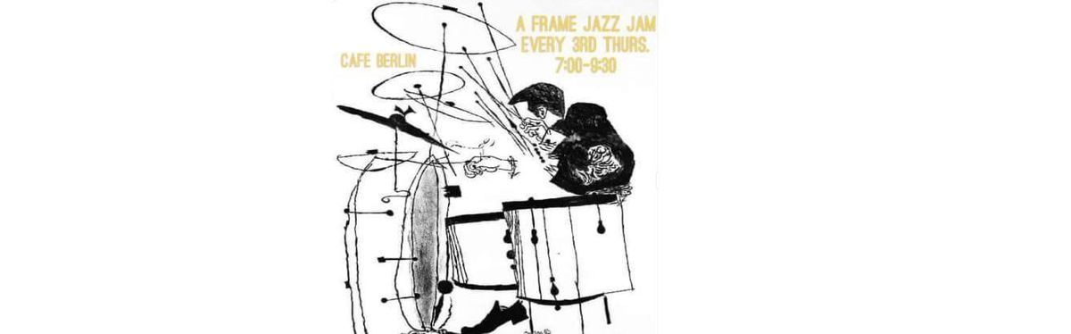Loyd Warden\u2019s A-Frame Jazz Jam @ Cafe Berlin