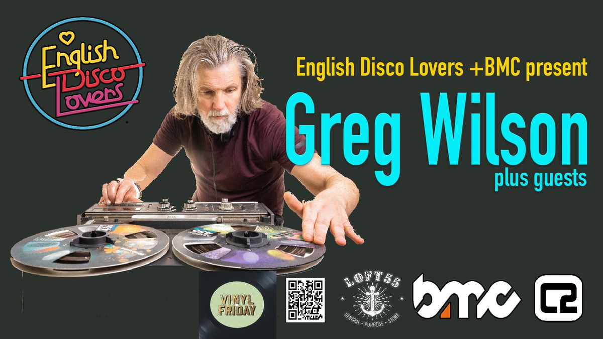 English Disco Lovers & BMC present GREG WILSON!