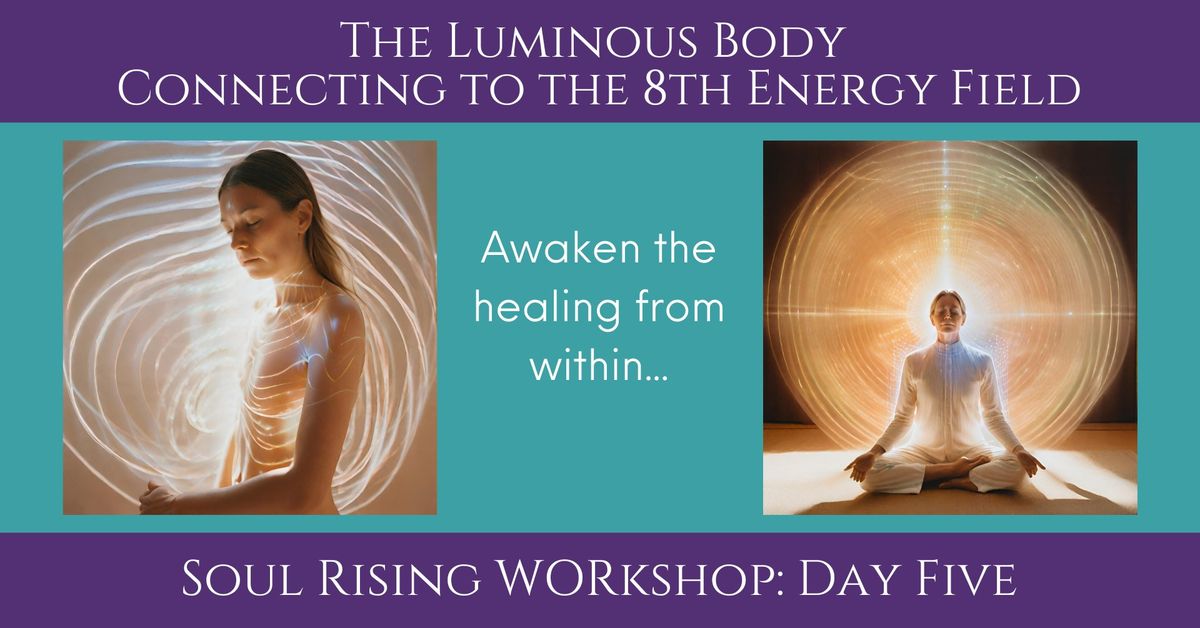 The Luminous Body - Connecting to the 8th Energy Field