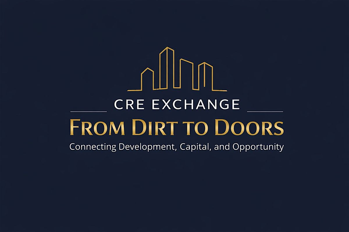 CRE EXCHANGE: From Dirt To Doors