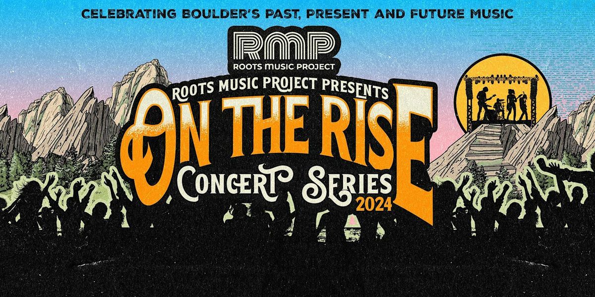 \u201cOn the Rise\u201d  Concert series - June 22 The Hill, Boulder, CO