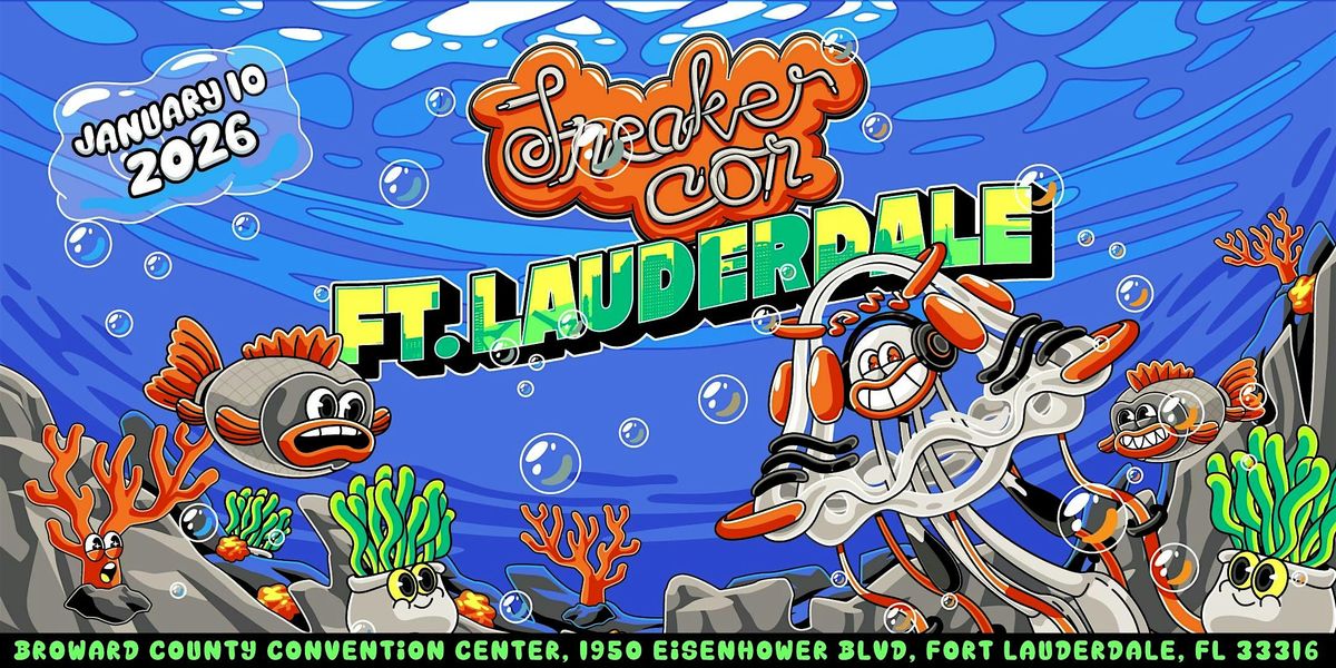 SNEAKER CON FT. LAUDERDALE JAN 10 2026 - THE GREATEST SNEAKER SHOW ON EARTH