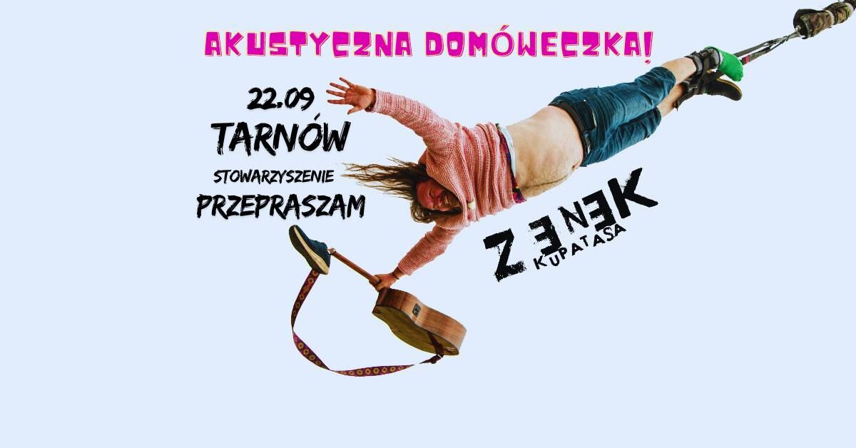 Koncert - Zenek Kupatasa Akustyczna Dom\u00f3weczka! w Tarnowie