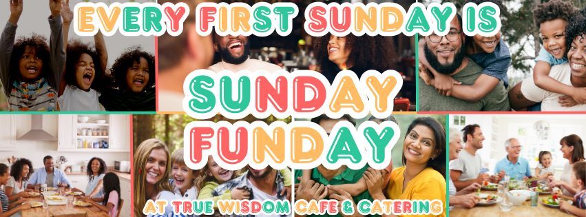 Sunday Funday at True Wisdom Cafe & Catering