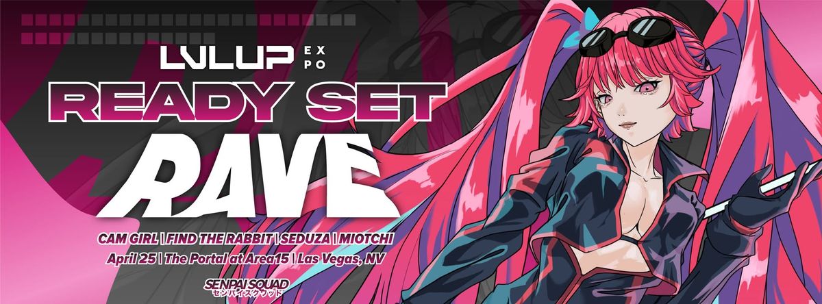 Senpai Squad x LVL Up Expo Official Friday Rave