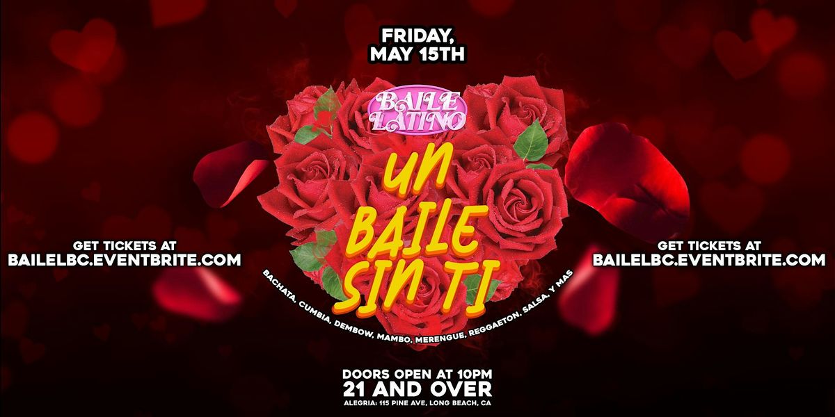 Baile Latino: Un Baile Sin Ti 21+ in downtown Long Beach, CA!