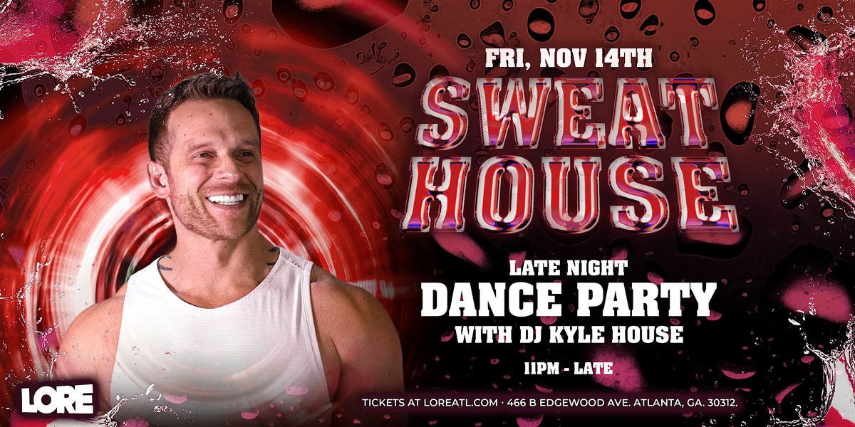 SWEAT HOUSE Dance Party with DJ Kyle House