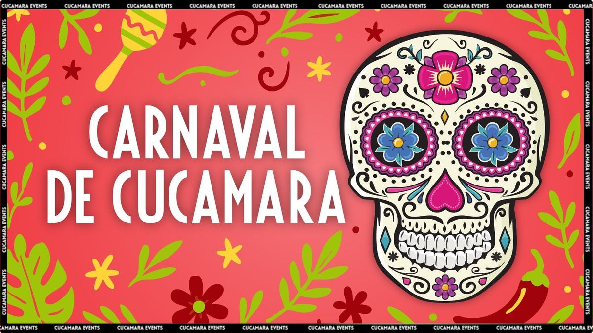 CARNAVAL DE CUCAMARA - FREE ENTRY - 10-3