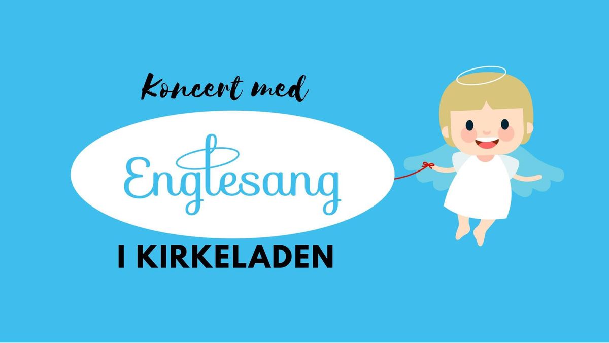 Koncert med Englesang - i Kirkeladen