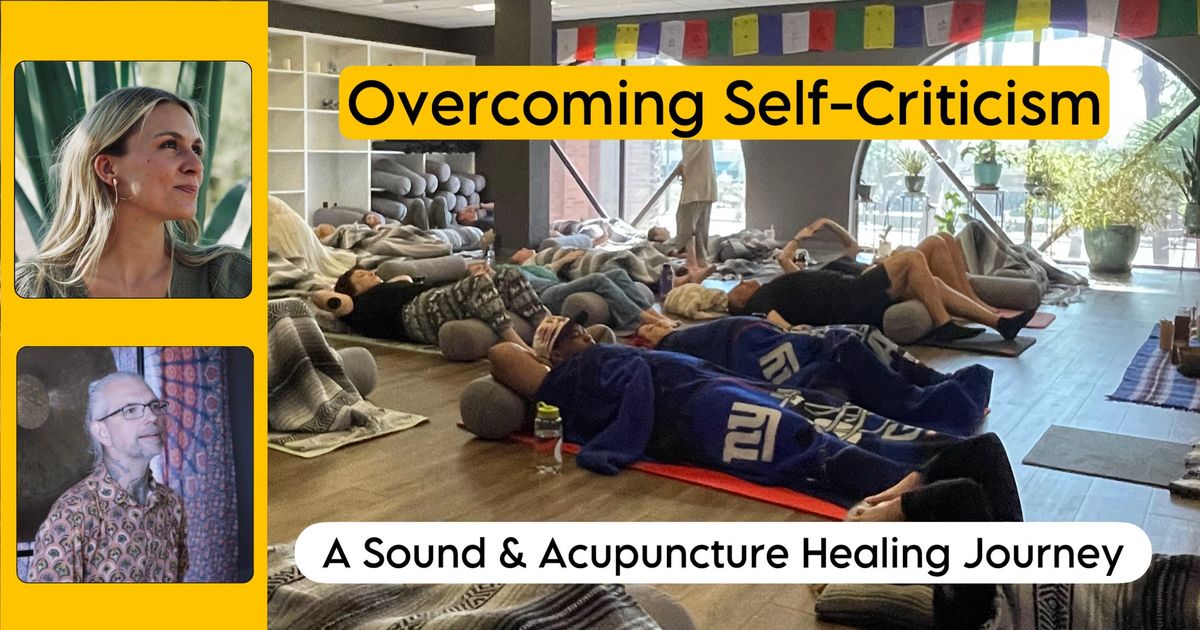Overcoming Self-Criticism: A Sound and Acupuncture Healing Journey