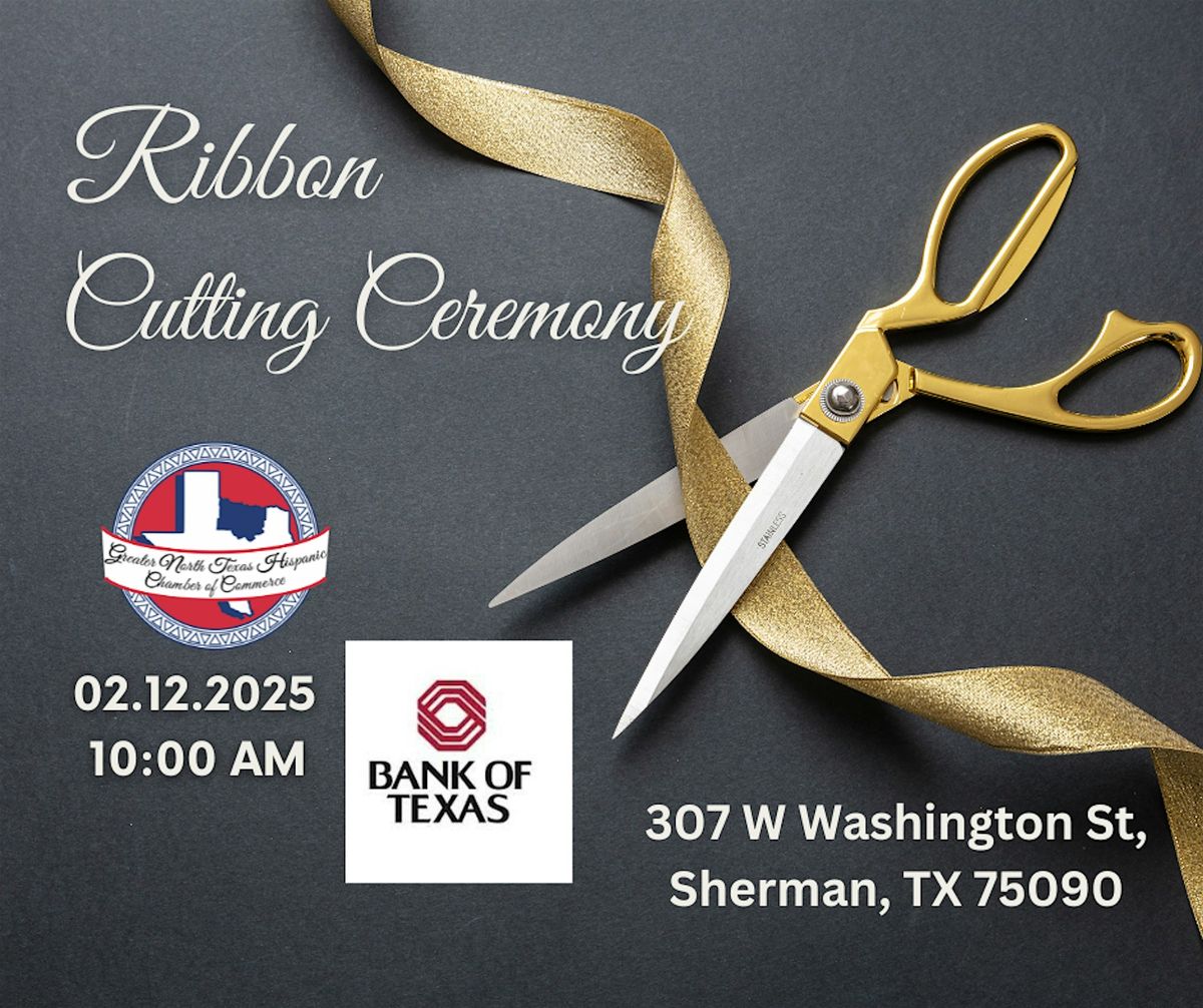 Ribbon Cutting for Bank of Texas, Sherman, TX.  Join Us! \u2702\ufe0f