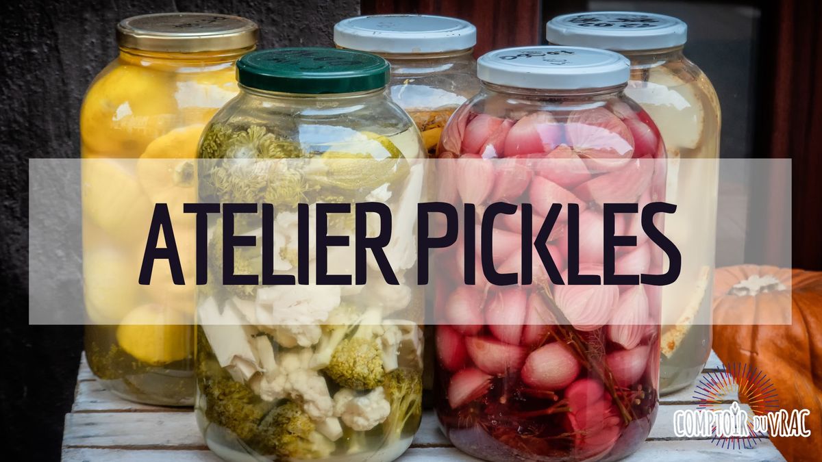 Atelier de PICKLES , \u00e9veillez vos papilles !