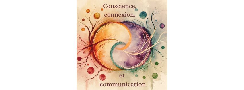 Atelier 3C+: Conscience, Connexion & Communication