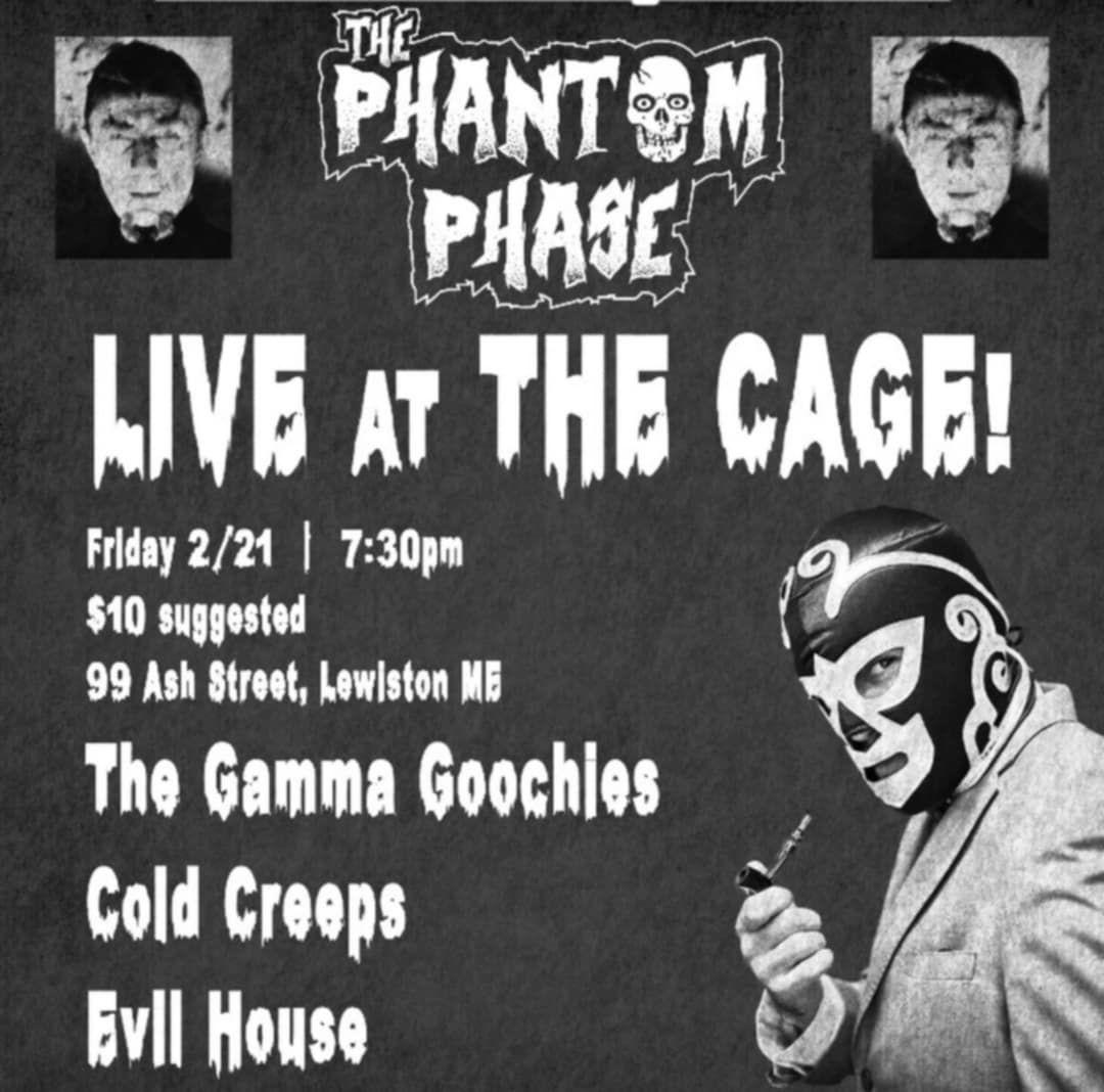 Cold Creeps with Phantom Phase, The Gamma Goochies and Evil House