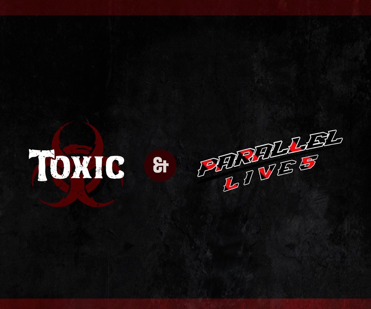 Toxic & Parallel Lives @ Locked & Loaded