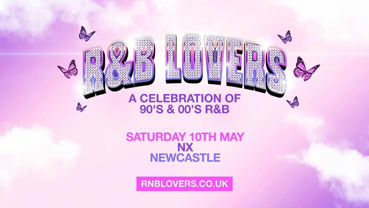  R&amp;B Lovers - Saturday 10th May - NX Newcastle [PRIORITY TICKETS ON SALE NOW!]