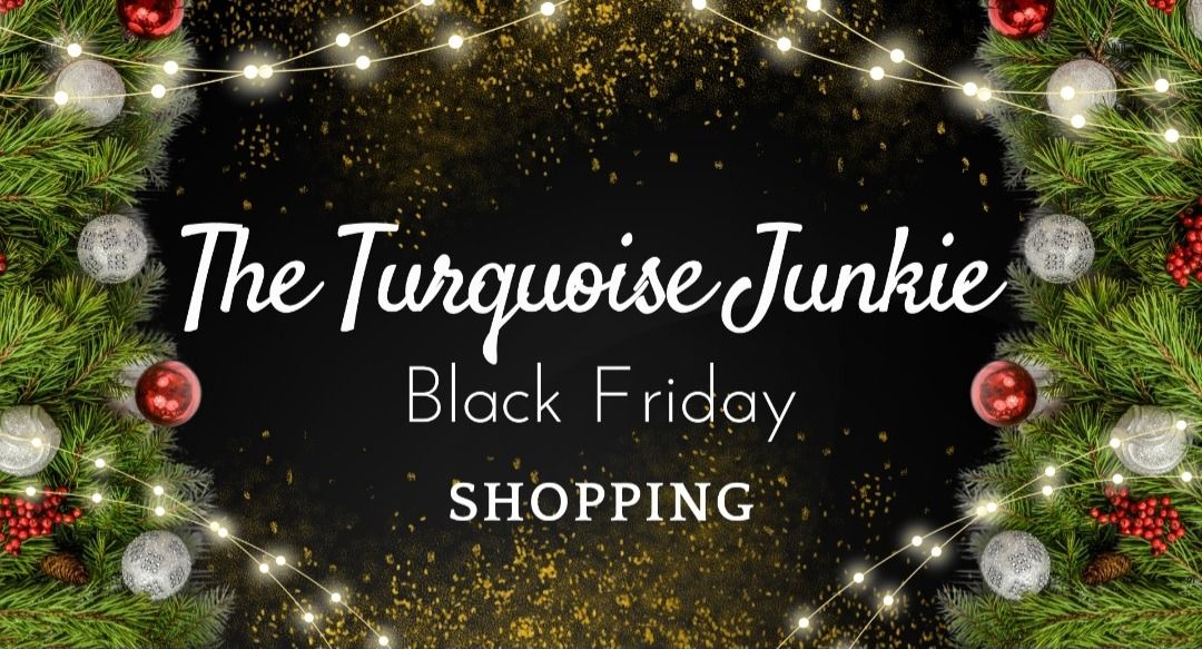 The Turquoise Junkie Black Friday Event