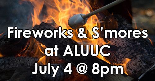Fireworks & S\u2019mores at ALUUC for 4th of July