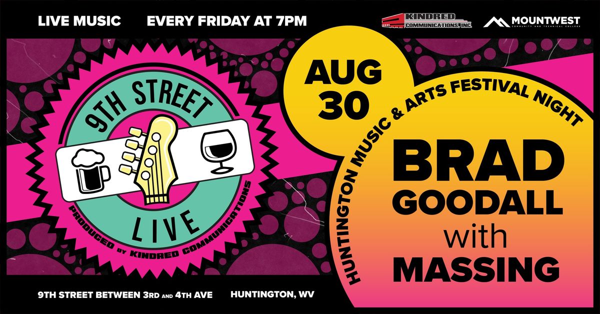 Mountwest 9th Street LIVE!  Huntington Music & Arts Fest with Music by Brad Goodall w\/Massing