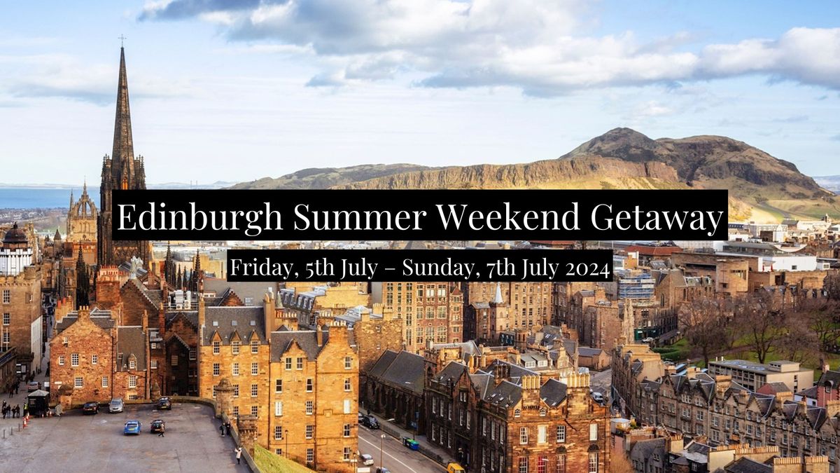 Edinburgh Summer Weekend Getaway