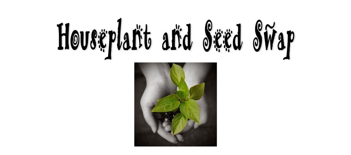 Houseplant and Seed Swap