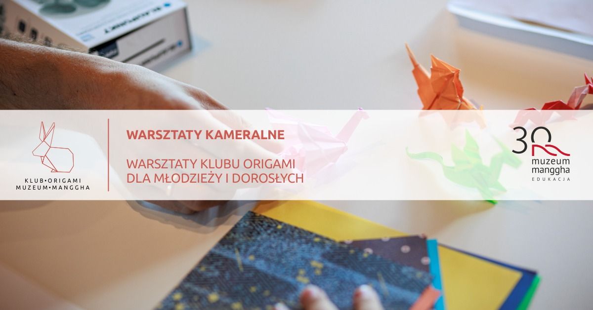 Warsztaty kameralne. Klub Origami dla m\u0142odzie\u017cy i doros\u0142ych