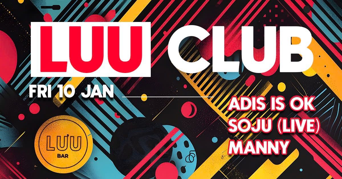 Luu Club: Adis Is Ok, Soju (Live), Manny