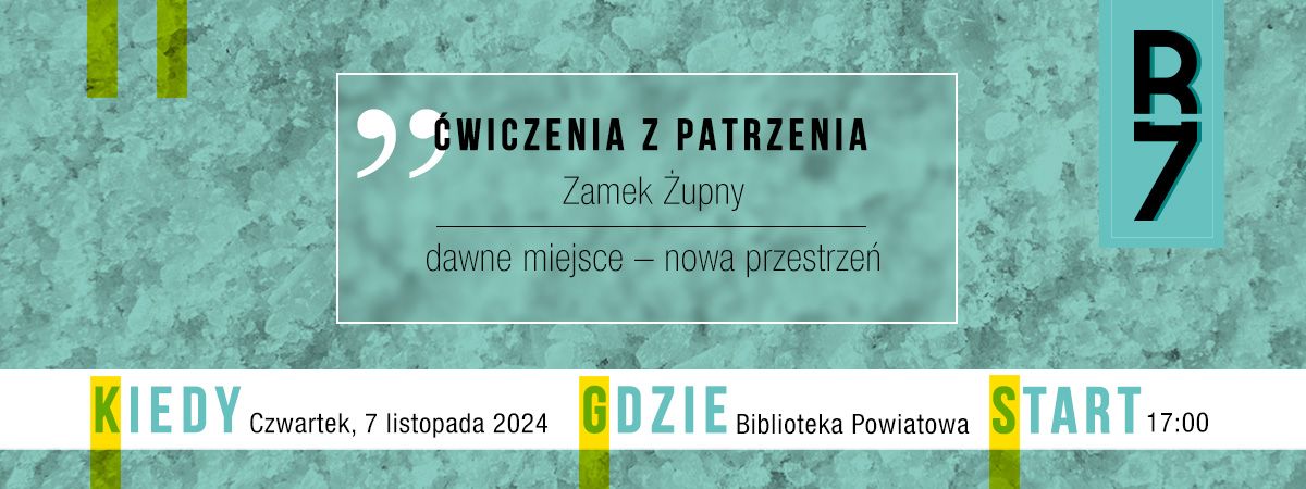 \u0106wiczenia z patrzenia - Zamek \u017bupny: dawne miejsce \u2013 nowa przestrze\u0144