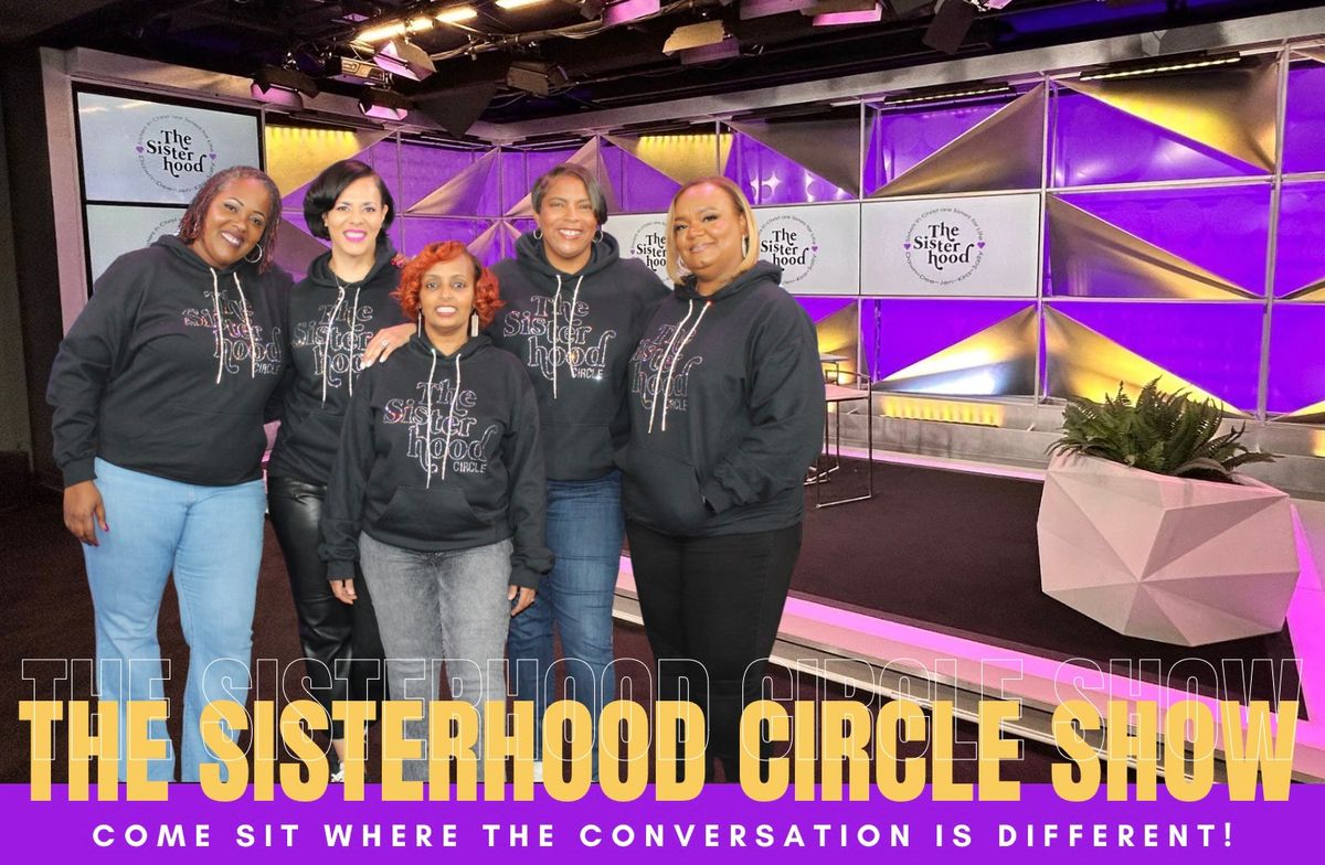 LAUNCH PREMIERE of THE SISTERHOOD CIRCLE SHOW