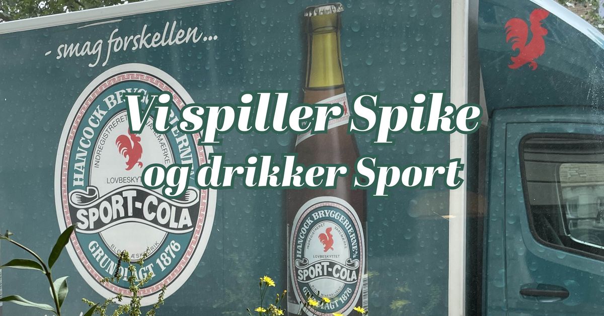 Vi spiller Spike og drikker Sport