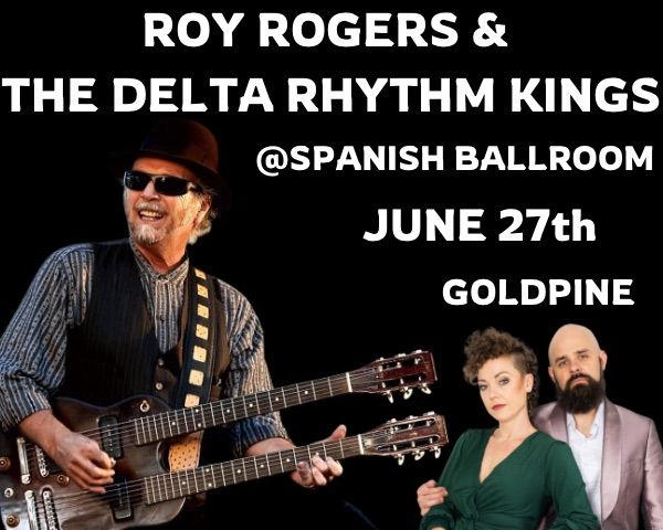 GOLDPINE opening for ROY ROGERS & THE DELTA RHYTHM KINGS June 27th in Tacoma, WA at Spanish Ballroom