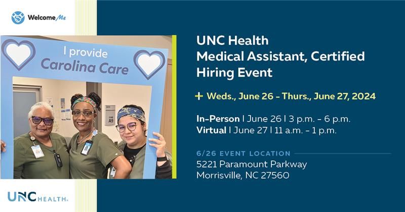 Medical Assistant, Certified, Hiring Event I UNC Health (6.26.24 & 6.27.24)