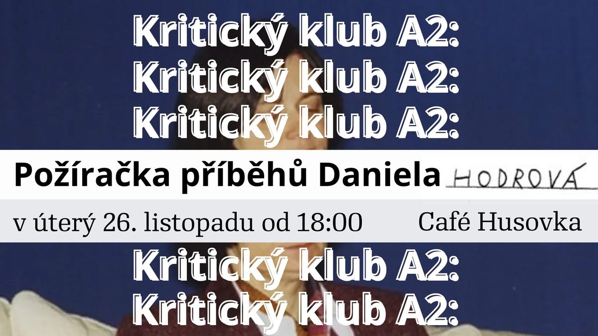 Kritick\u00fd klub A2: Po\u017e\u00edra\u010dka p\u0159\u00edb\u011bh\u016f Daniela Hodrov\u00e1