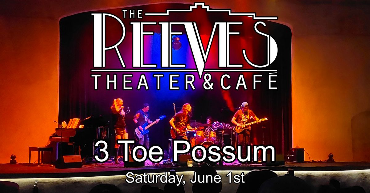 Reeves Theater - 3 Toe Possum