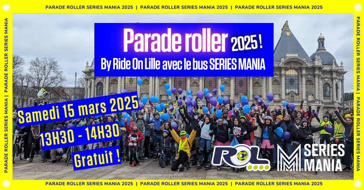 PARADE ROLLER LILLE 2025 | SERIES MANIA | RIDE ON LILLE