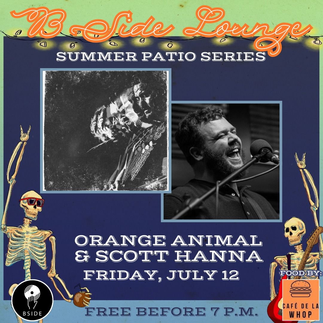 B Side Summer Patio Series: Orange Animal and Scott Hanna