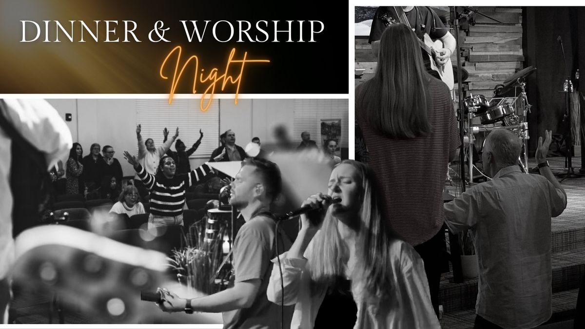 Dinner & Worship Night