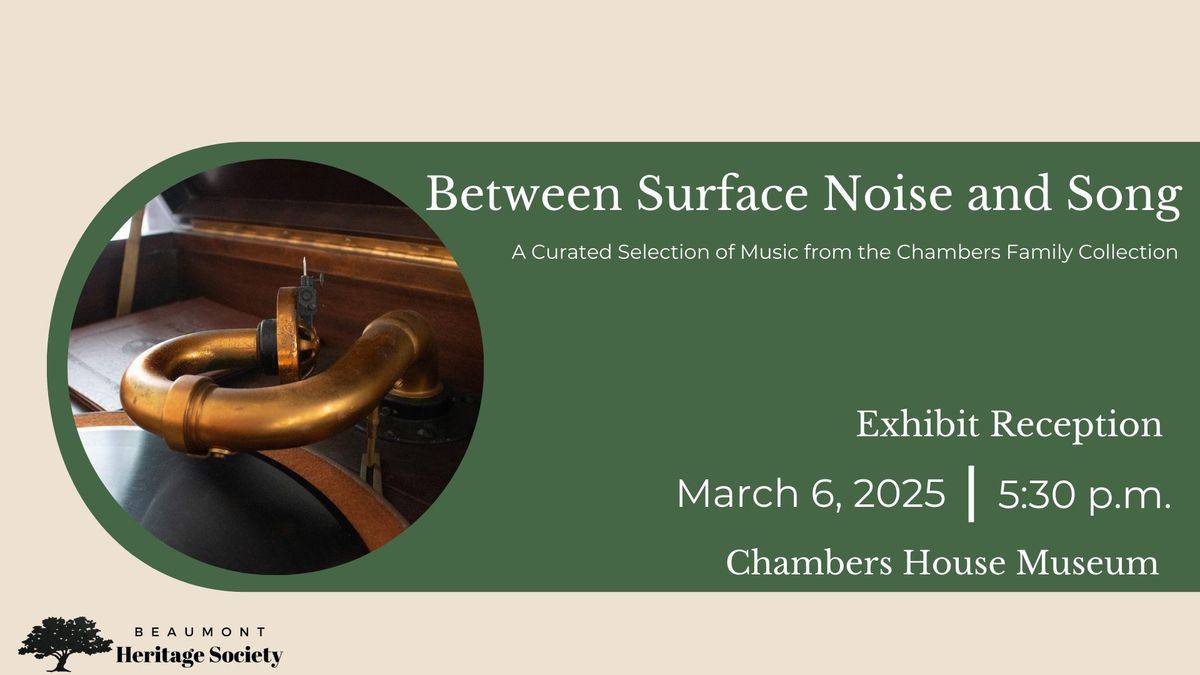 Exhibit Opening: \u201cBetween Surface Noise and Song"