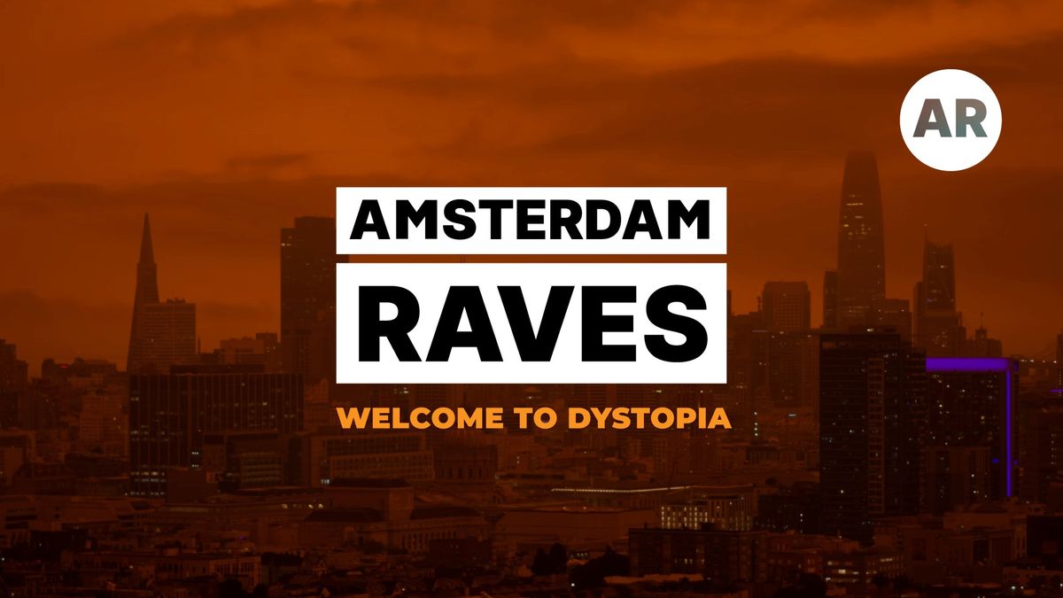 Amsterdam Raves \/ Welcome To Dystopia 
