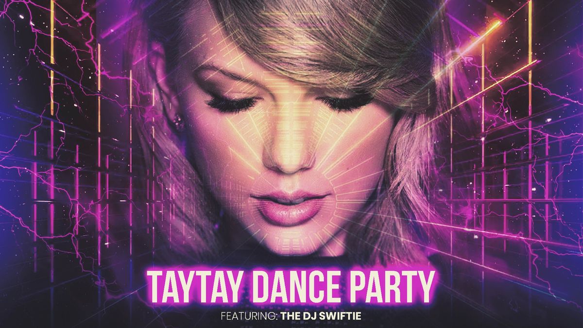 TayTay Dance Party featuring DJ Swiftie