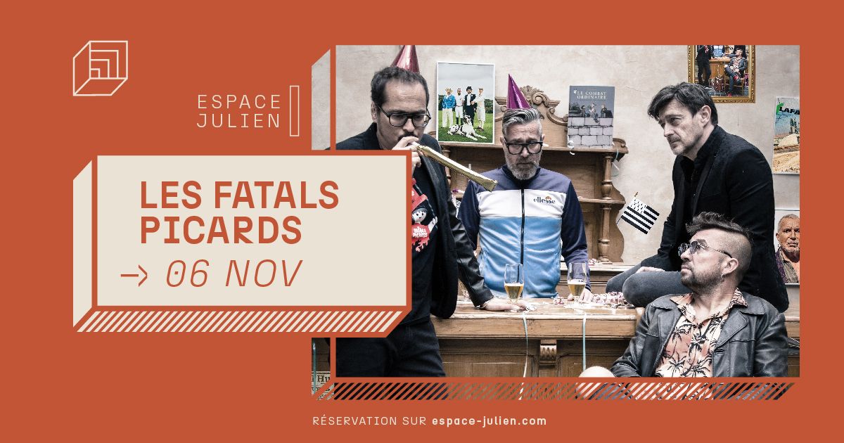 LES FATALS PICARDS [ESPACE JULIEN]