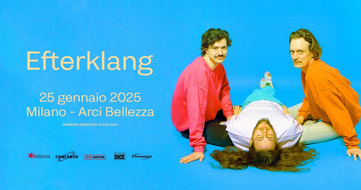 EFTERKLANG | Milano, Arci Bellezza [Unica Data Italiana]