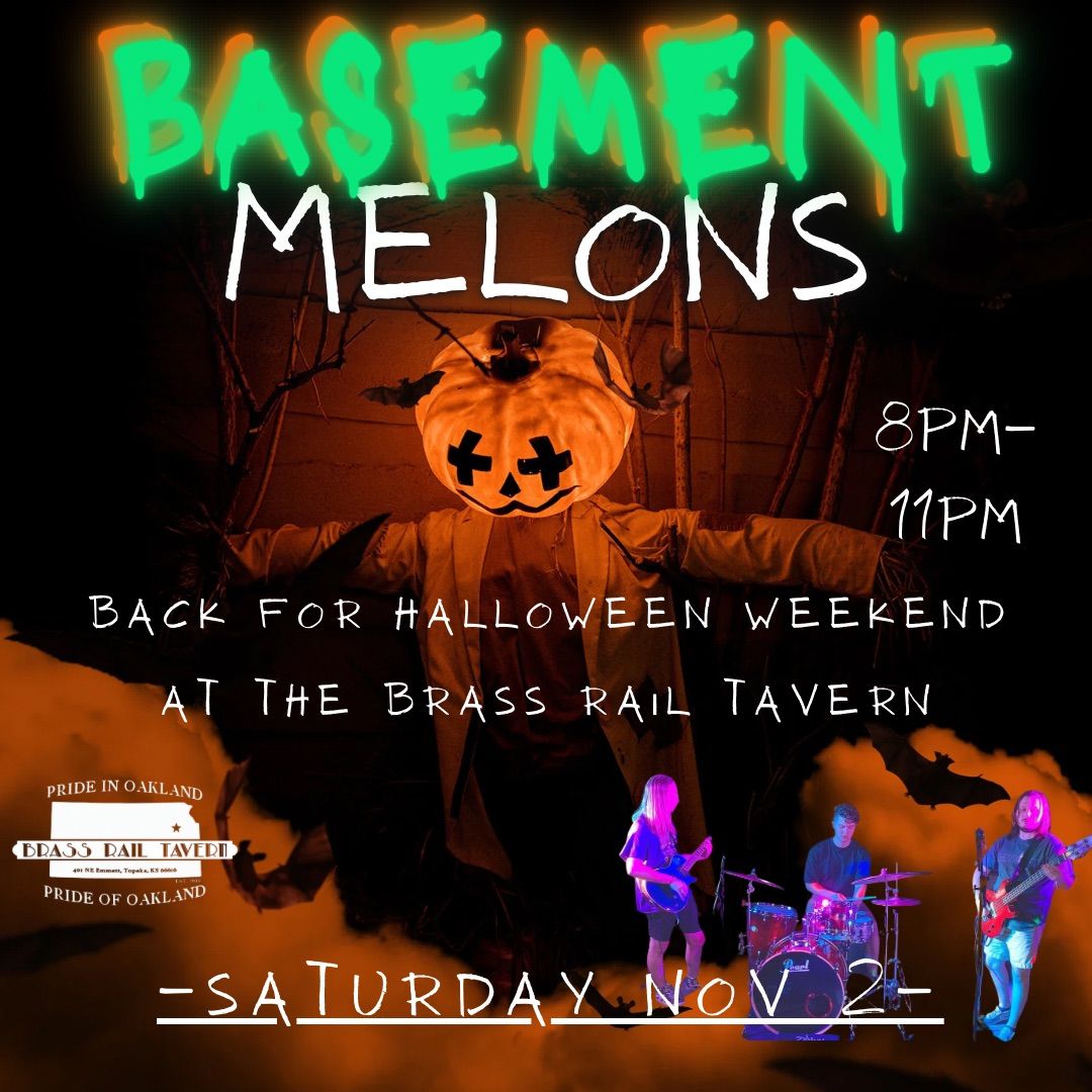 BASEMENT MELONS!!! Back at the Brass Rail!!!