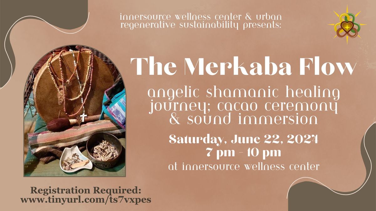 The Merkaba Flow -  Angelic Shamanic Healing Journey, Cacao Ceremony and  Sound Immersion 