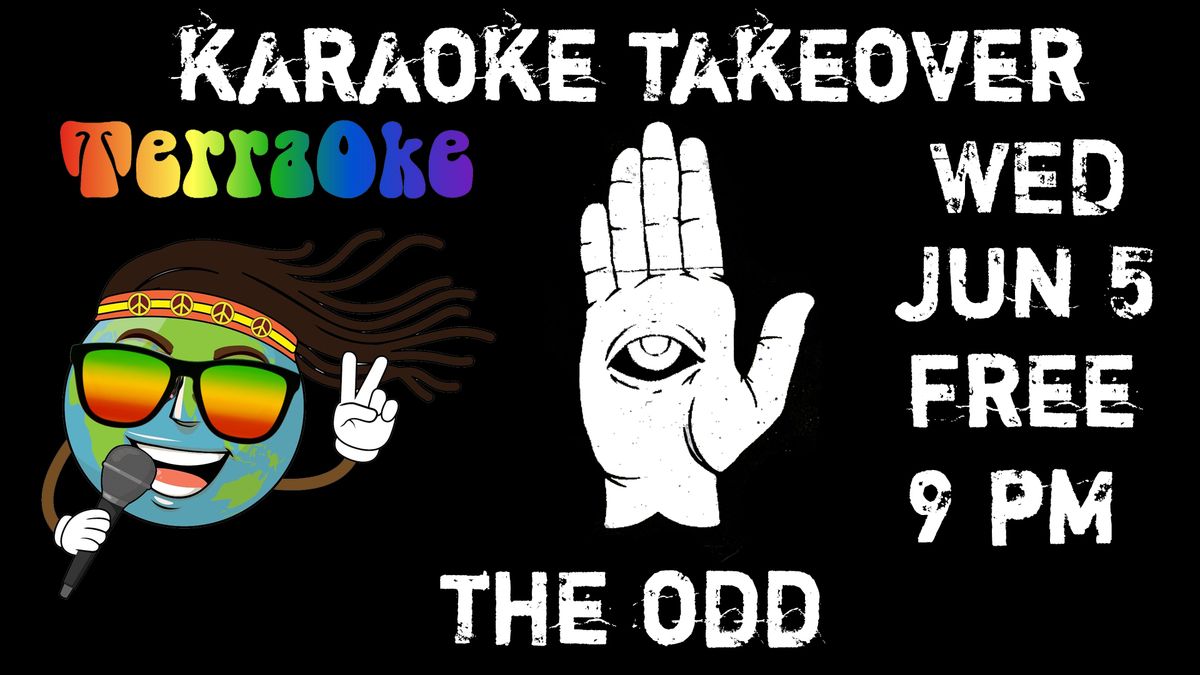 June 5 - Free Terraoke Karaoke Takeover at The Odd